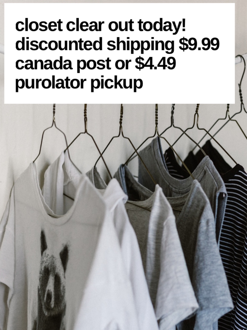 Closet Clear Out Today!  Discount of 20% or more with reduced shipping